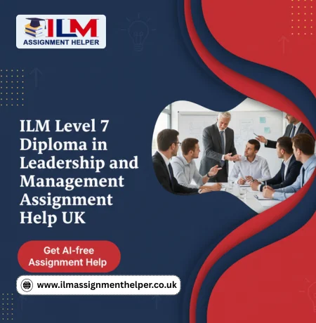 ILM Level 7 Diploma in Leadership and Management Assignment Help