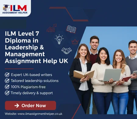 ILM Level 7 Diploma in Leadership and Management Assignment Help