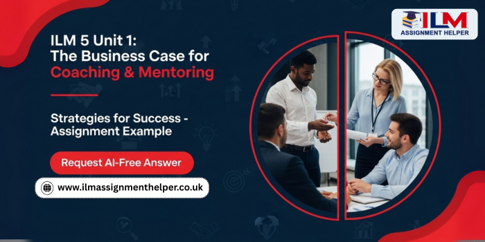 Feature image ILM 5 Unit 1: The Business Case for Coaching & Mentoring: Strategies for Success Assignment Example