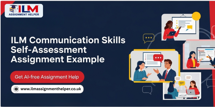 ILM Communication Skills Self-Assessment Assignment Example