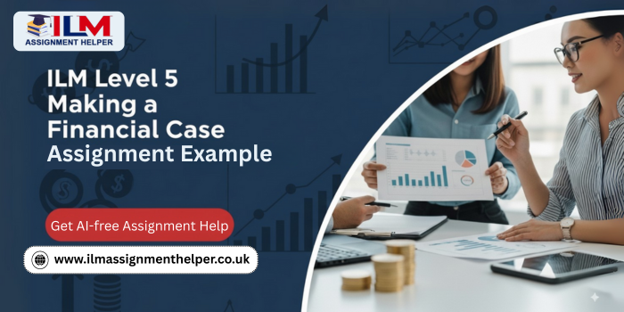 ILM Level 5 Making a Financial Case Assignment Example